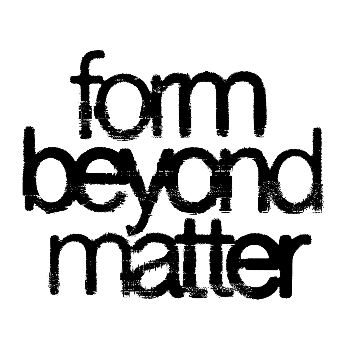 form beyond matter