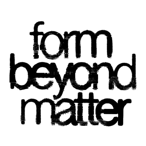 form beyond matter